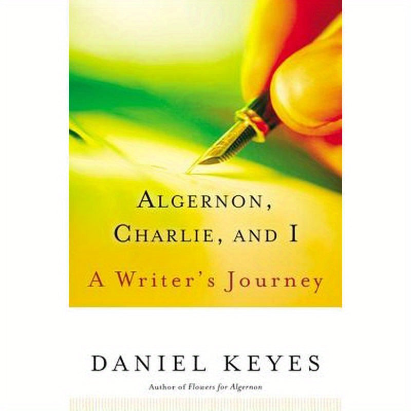 Algernon, Charlie, and I: A Writer's Journey