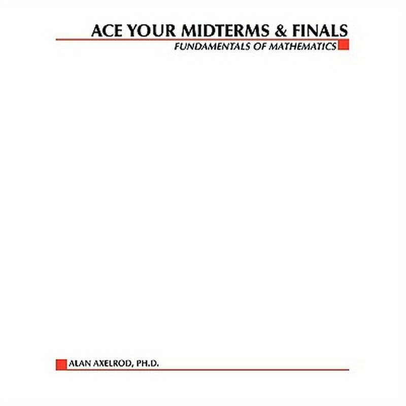 Ace Your Midterms & Finals: Fundamentals of Mathematics