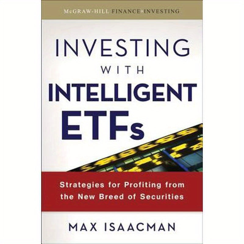 Investing with Intelligent Etfs: Strategies for Profiting from the New Breed of Securities