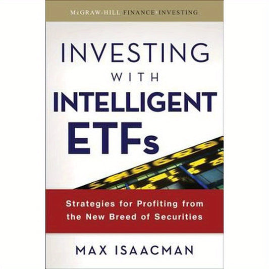 Investing with Intelligent Etfs: Strategies for Profiting from the New Breed of Securities