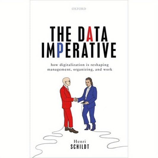 Data Imperative: How Digitalization Is Reshaping Management, Organizing, and Work