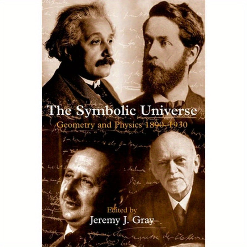 The Symbolic Universe: Geometry and Physics 1890-1930