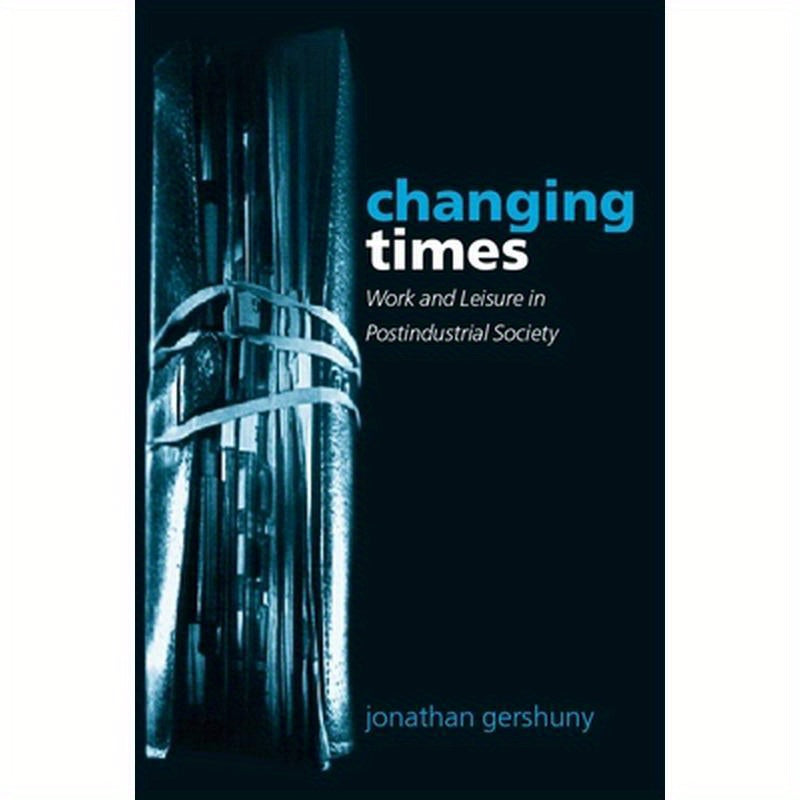 Changing Times: Work and Leisure in Postindustrial Society