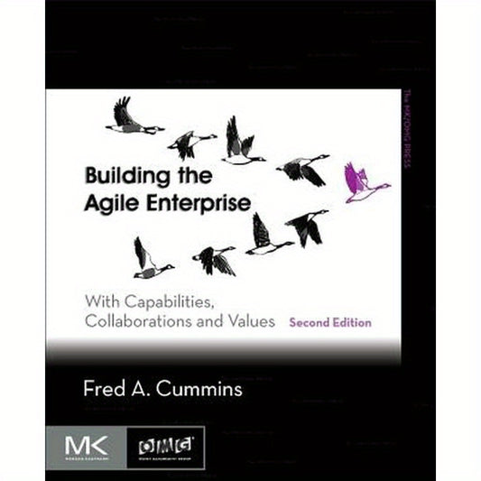 Building the Agile Enterprise: With Capabilities, Collaborations and Values