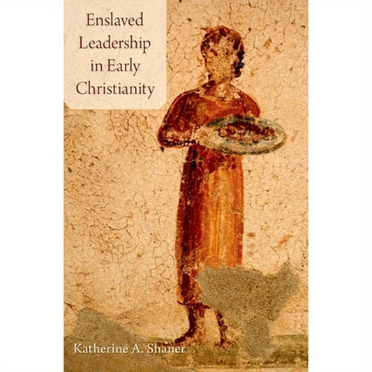 Enslaved Leadership in Early Christianity