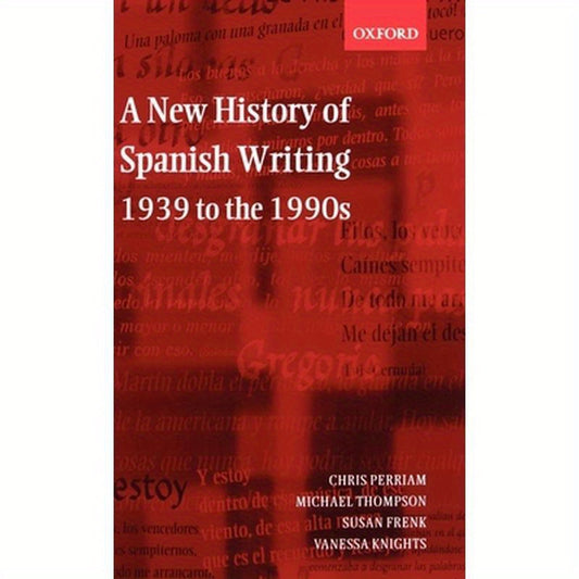 A New History of Spanish Writing 1939 to 1990's