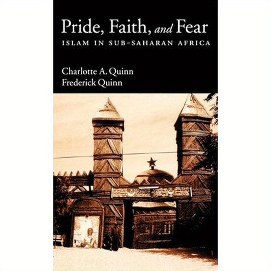 Pride, Faith, and Fear: Islam in Sub-Saharan Africa