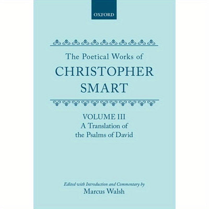 The Poetical Works of Christopher Smart: Volume III: A Translation of the Psalms of David