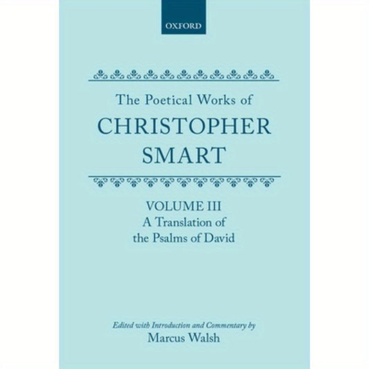 The Poetical Works of Christopher Smart: Volume III: A Translation of the Psalms of David