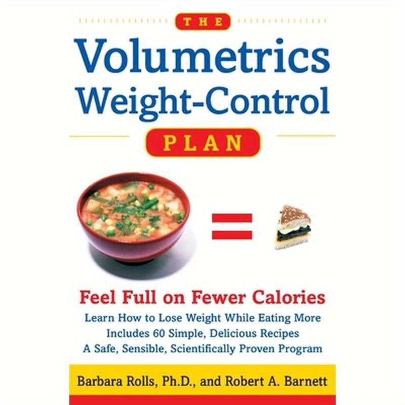 The Volumetrics Weight-Control Plan: Feel Full on Fewer Calories