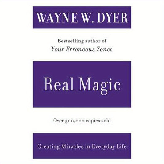 Real Magic: Creating Miracles in Everyday Life
