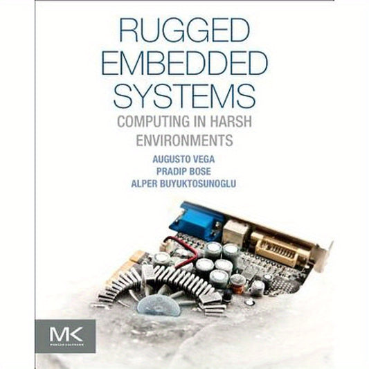 Rugged Embedded Systems: Computing in Harsh Environments