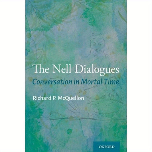 Nell Dialogues: Conversation in Mortal Time