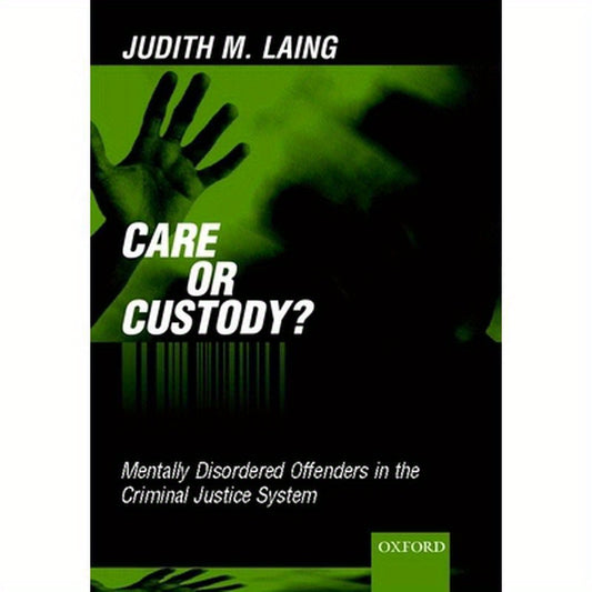 Care or Custody?: Mentally Disordered Offenders in the Criminal Justice System