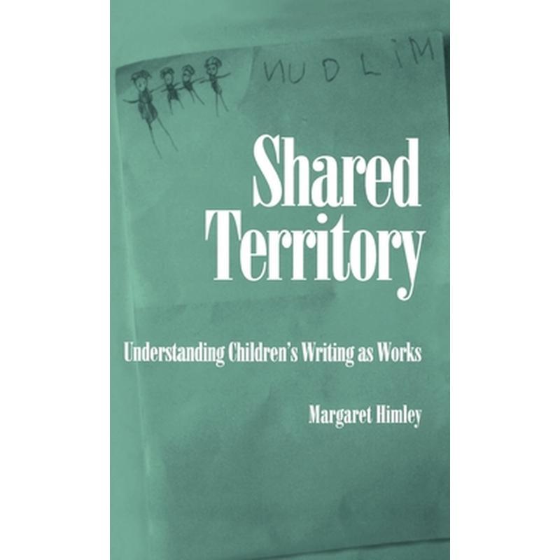 Shared Territory: Understanding Children's Writing as Works