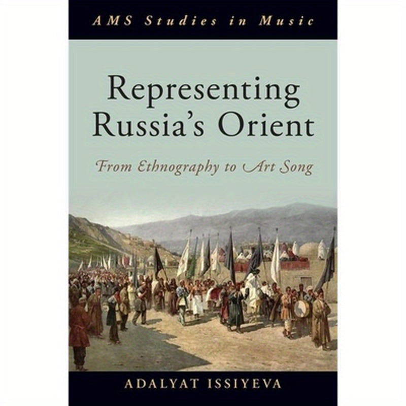 Representing Russia's Orient: From Ethnography to Art Song