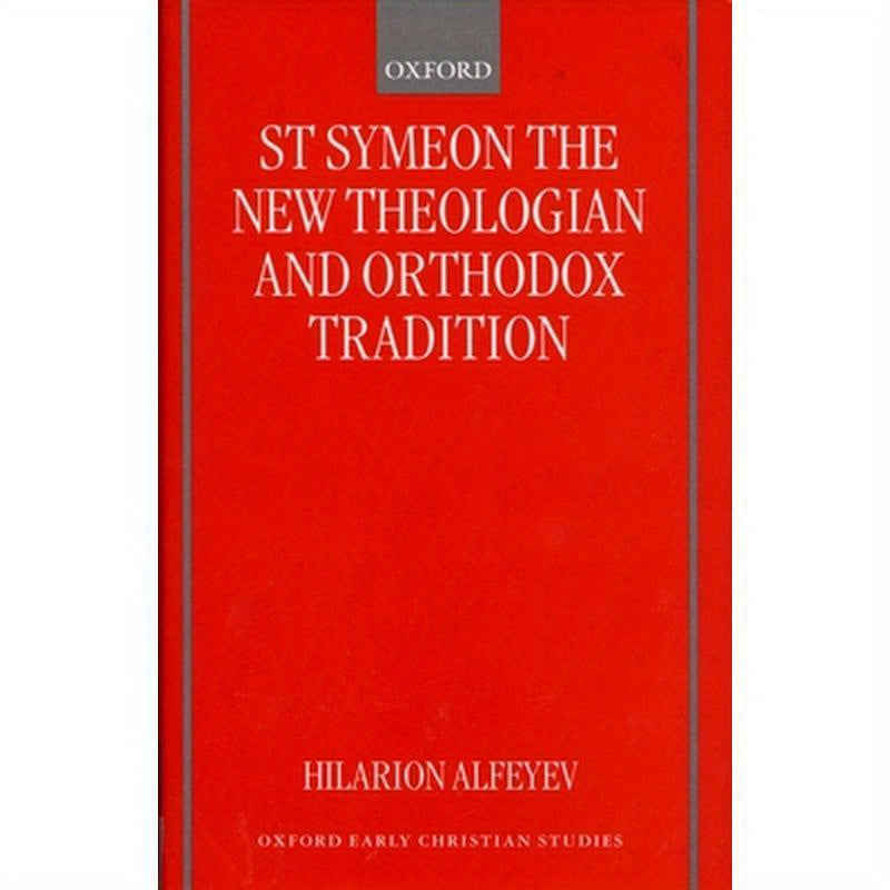 St Symeon the New Theologian and Orthodox Tradition