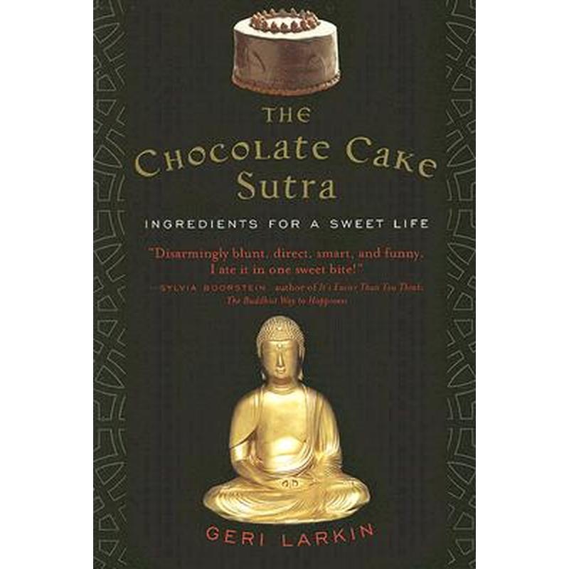 The Chocolate Cake Sutra: Ingredients for a Sweet Life