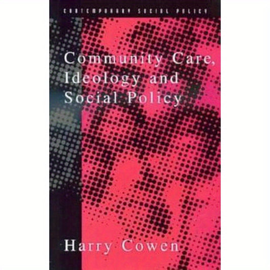 Community Care, Ideology and Social Policy