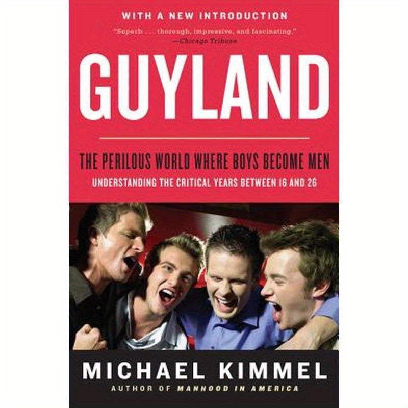 Guyland: The Perilous World Where Boys Become Men