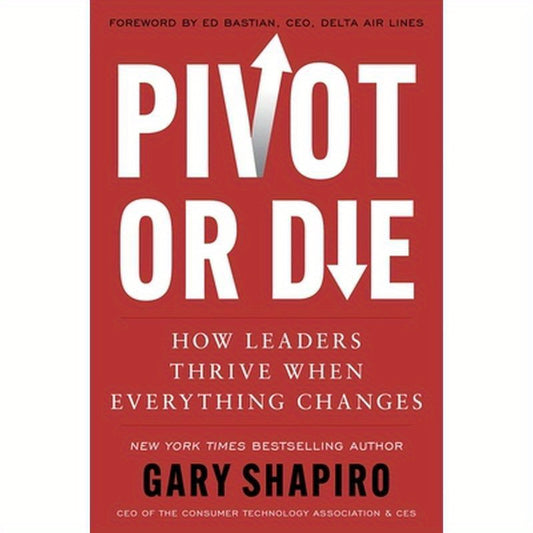 Pivot or Die: How Leaders Thrive When Everything Changes