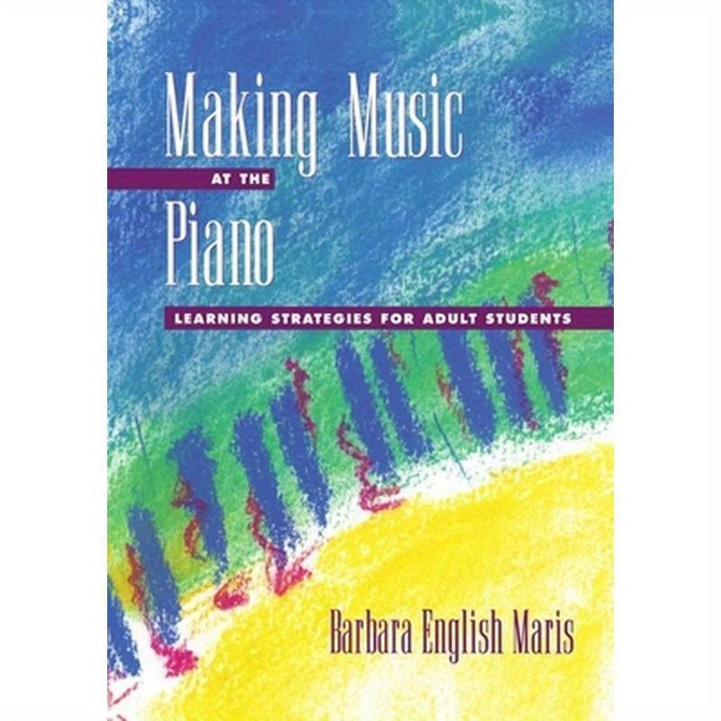 Making Music at the Piano: Learning Strategies for Adult Students