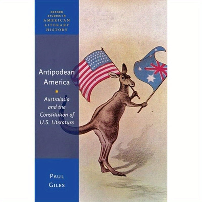 Antipodean America: Australasia and the Constitution of U.S. Literature
