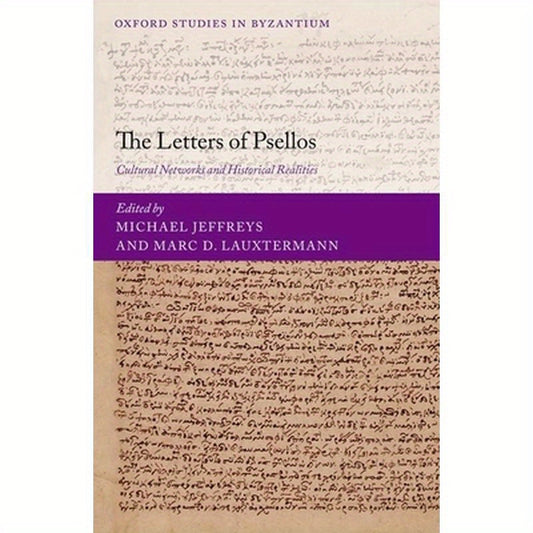 The Letters of Psellos: Cultural Networks and Historical Realities
