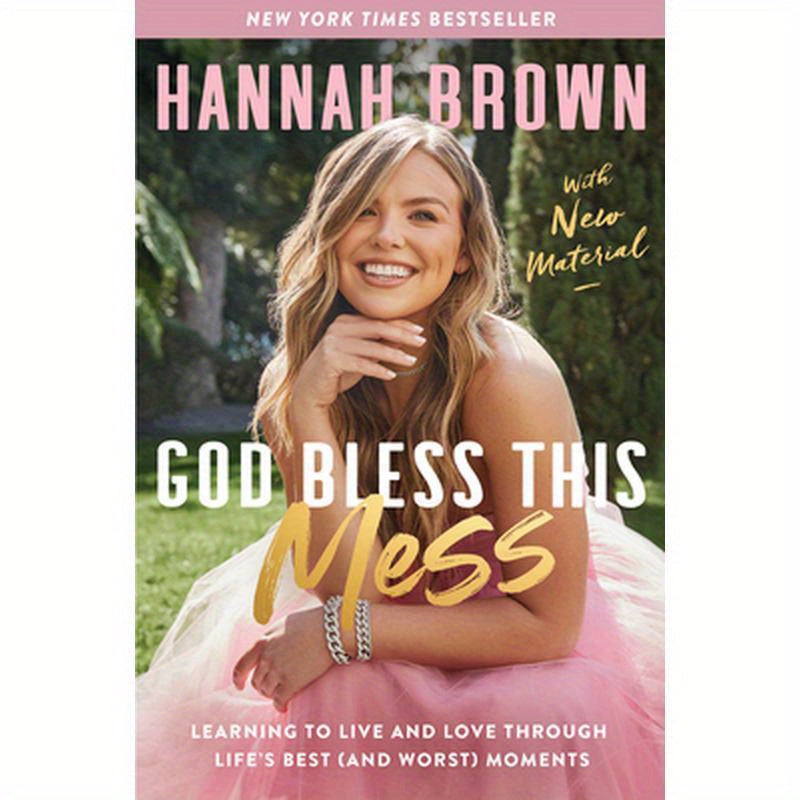 God Bless This Mess: Learning to Live and Love Through Life's Best (and Worst) Moments
