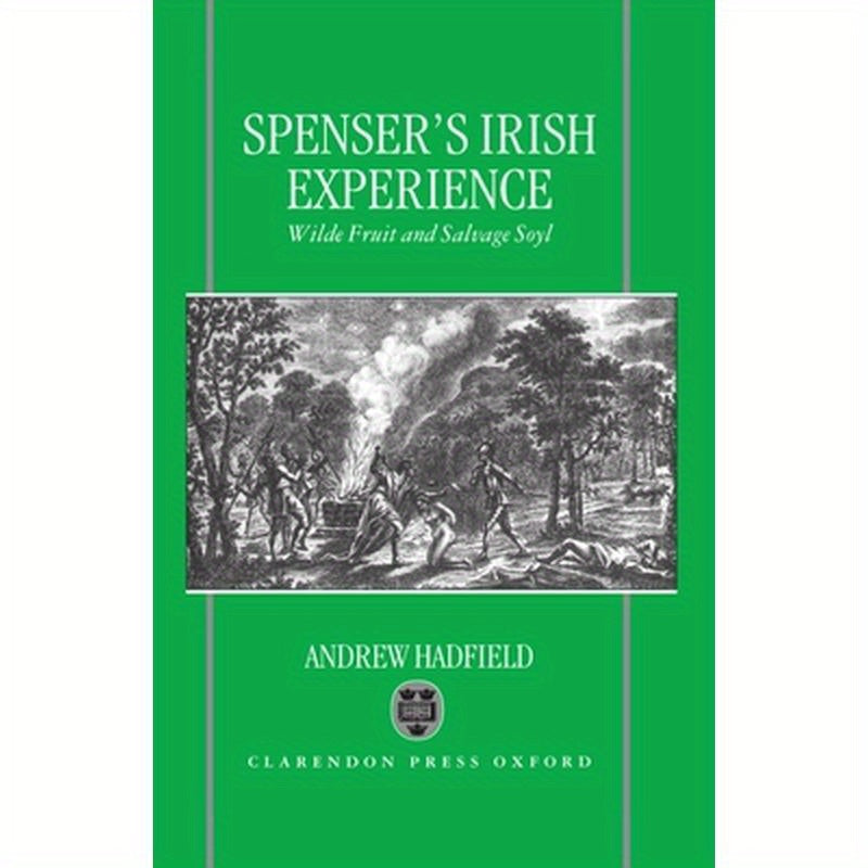 Edmund Spenser's Irish Experience: Wilde Fruit and Salvage Soyl