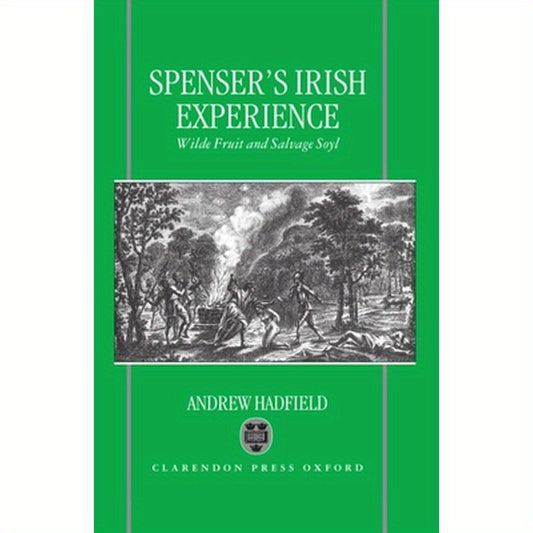 Edmund Spenser's Irish Experience: Wilde Fruit and Salvage Soyl