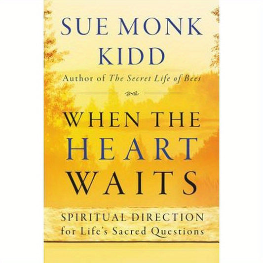 When the Heart Waits: Spiritual Direction for Life's Sacred Questions