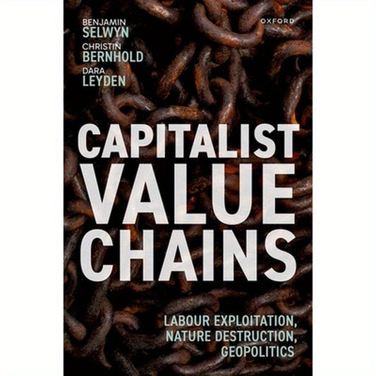 Capitalist Value Chains: Labour Exploitation, Nature Destruction, Geopolitics