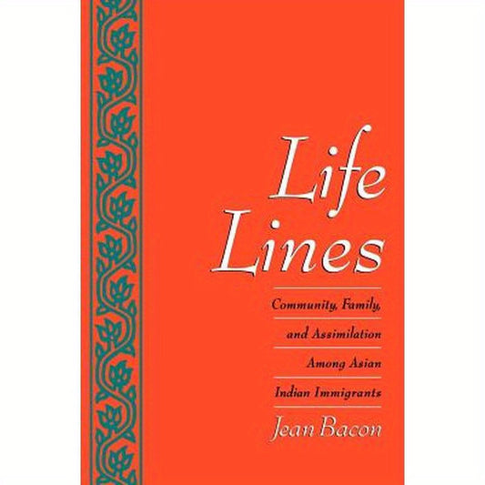 Life Lines: Community, Family, and Assimilation Among Asian Indian Immigrants