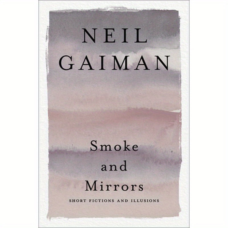 Smoke and Mirrors: Short Fictions and Illusions