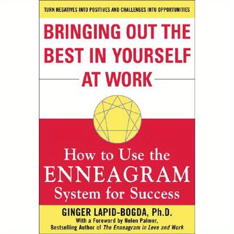 Bringing Out the Best in Yourself at Work: How to Use the Enneagram System for Success