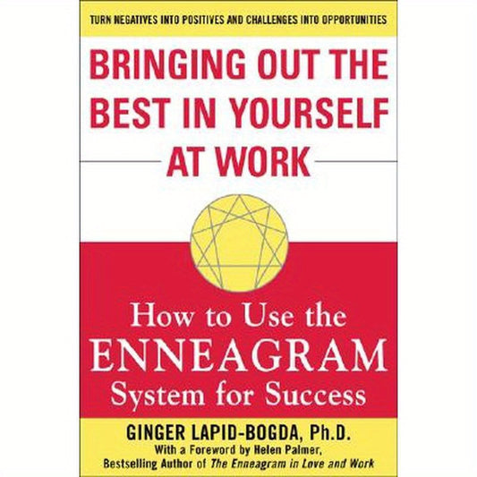 Bringing Out the Best in Yourself at Work: How to Use the Enneagram System for Success