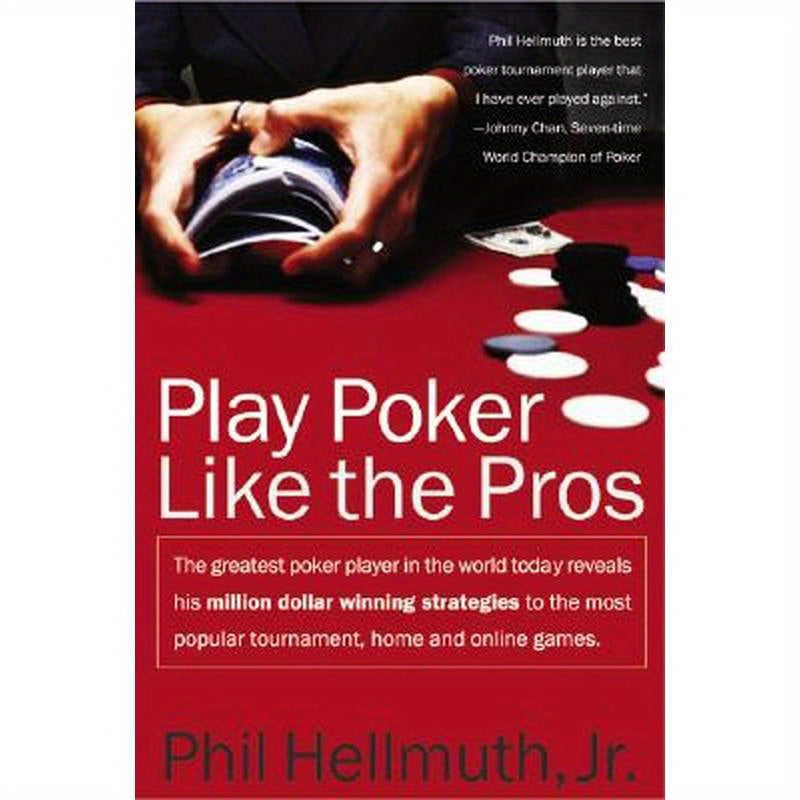 Play Poker Like the Pros: The Greatest Poker Player in the World Today Reveals His Million-Dollar-Winning Strategies to the Most Popular Tournament, H