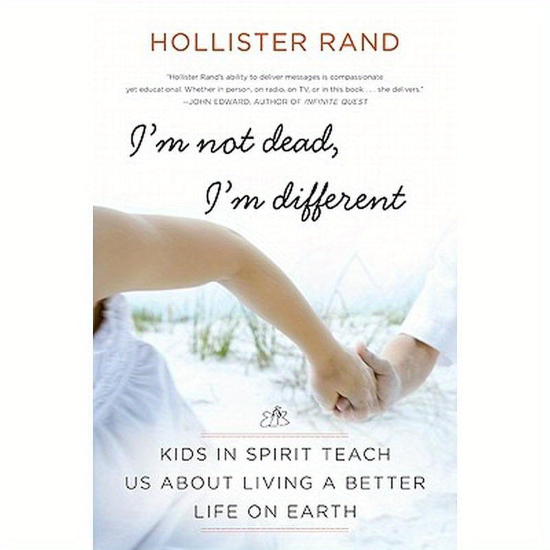 I'm Not Dead, I'm Different: Kids in Spirit Teach Us about Living a Better Life on Earth