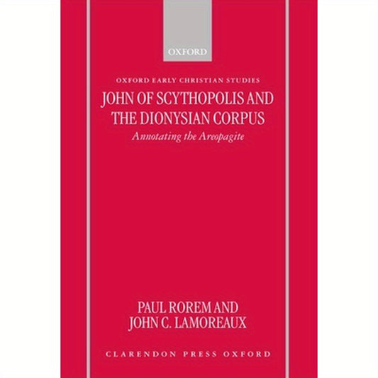 John of Scythopolis and the Dionysian Corpus: Annotating the Areopagite