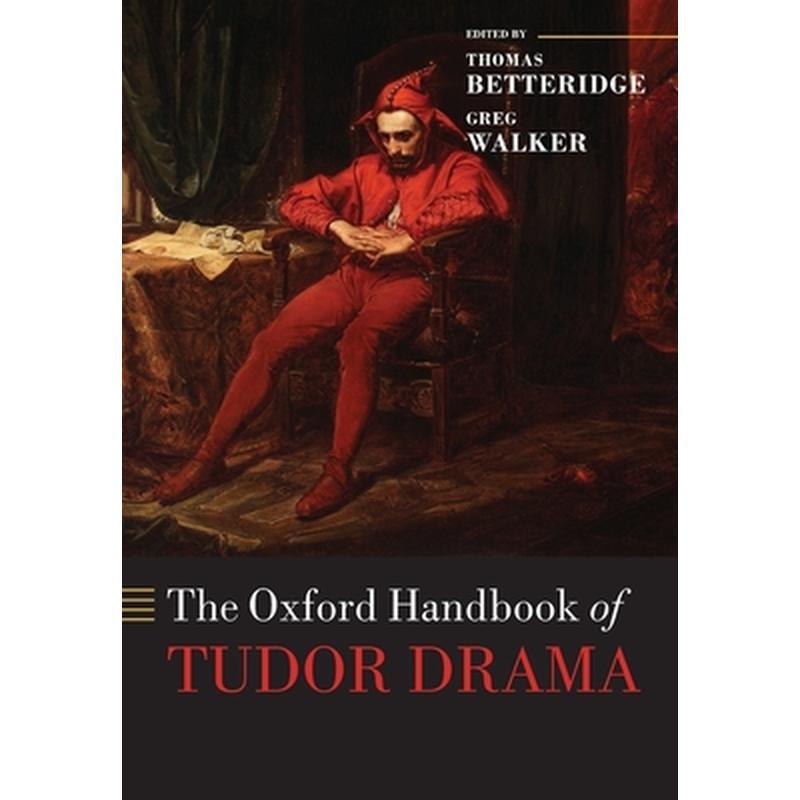 The Oxford Handbook of Tudor Drama