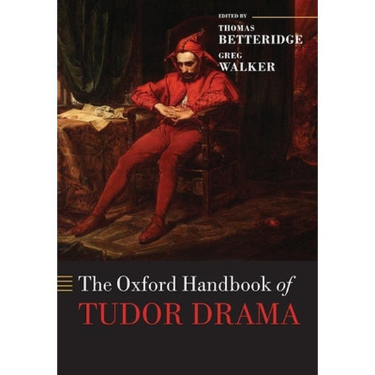 The Oxford Handbook of Tudor Drama