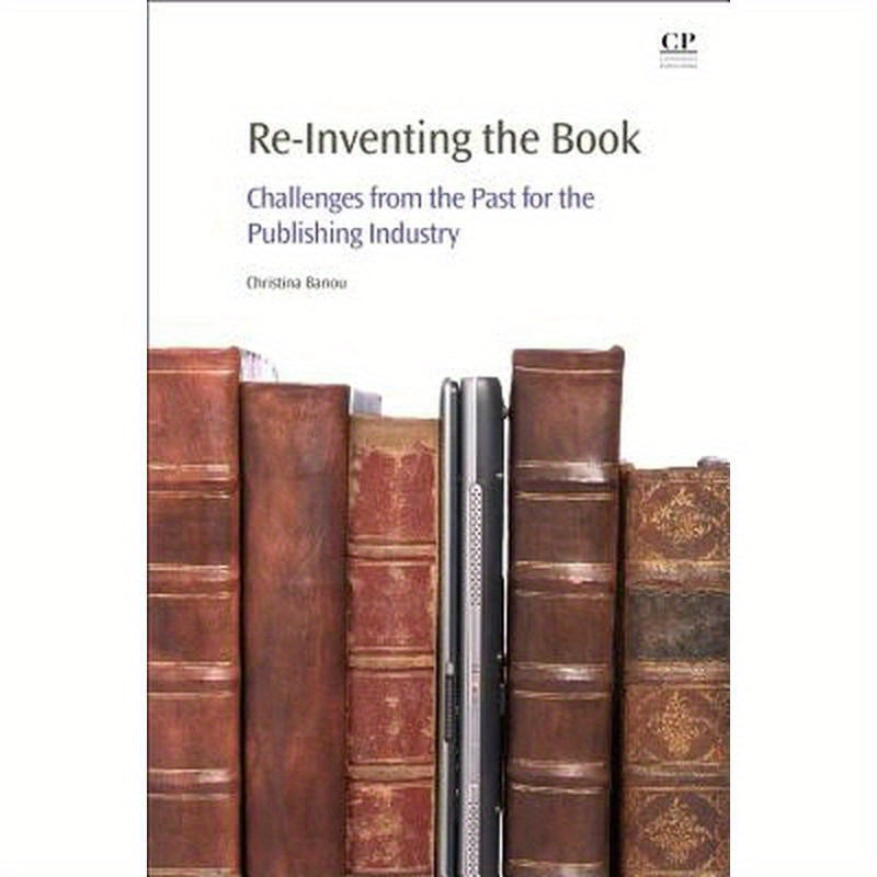 Re-Inventing the Book: Challenges from the Past for the Publishing Industry