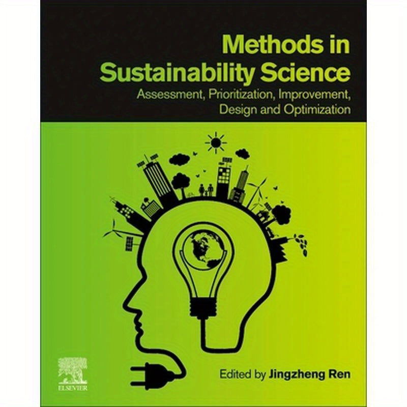 Methods in Sustainability Science: Assessment, Prioritization, Improvement, Design and Optimization