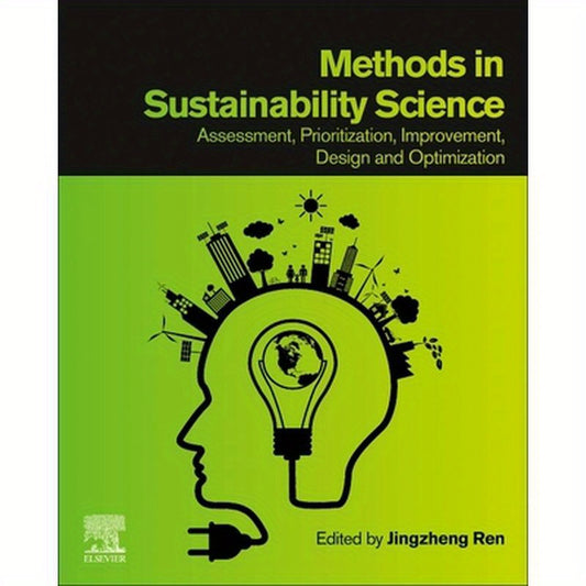 Methods in Sustainability Science: Assessment, Prioritization, Improvement, Design and Optimization