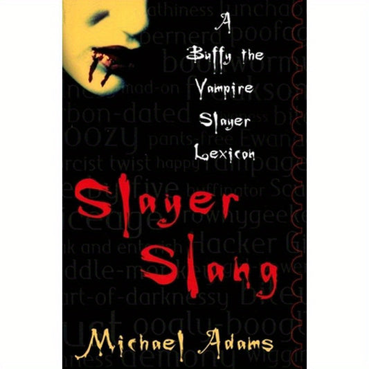 Slayer Slang: A Buffy the Vampire Slayer Lexicon