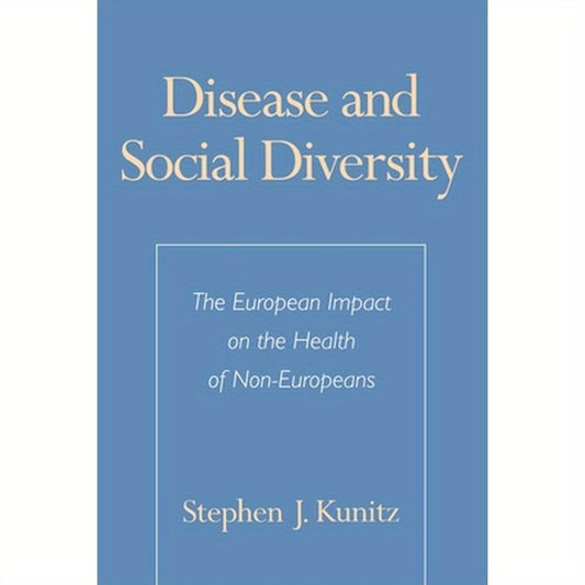 Disease and Social Diversity: The European Impact on the Health of Non-Europeans