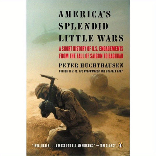 America's Splendid Little Wars: A Short History of U.S. Engagements from the Fall of Saigonto Baghdad