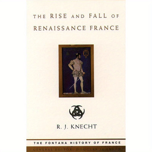 The Rise and Fall of Renaissance France