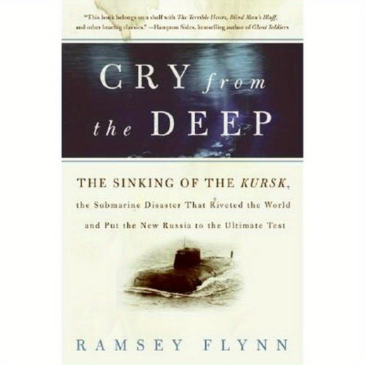 Cry from the Deep: The Sinking of the Kursk, the Submarine Disaster That Riveted the World and Put the New Russia to the Ultimate Test